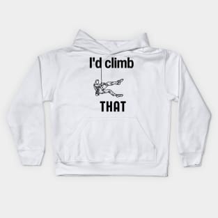 I'd climb that Funny Rock Climbing Gift Kids Hoodie